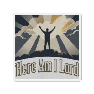 "here am i lord" refrigerator magnet
